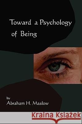 Toward A Psychology of Being-Reprint of 1962 Edition First Edition