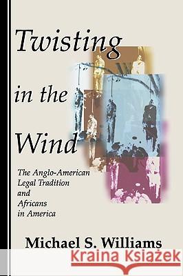 Twisting in the Wind: The Anglo-American Legal Tradition and Africans in America