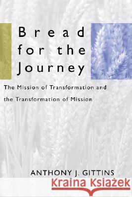 Bread for the Journey: The Mission of Transformation and the Transformation of Mission