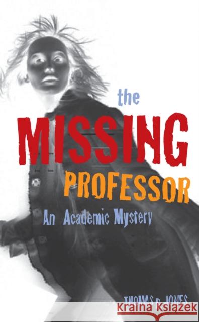 The Missing Professor: An Academic Mystery / Informal Case Studies / Discussion Stories for Faculty Development, New Faculty Orientation and