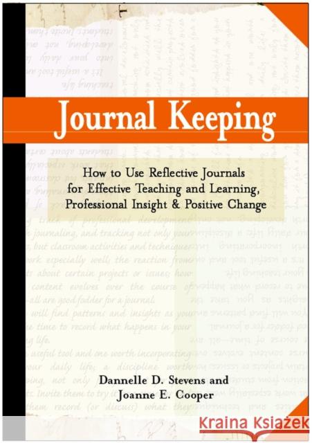 Journal Keeping: How to Use Reflective Writing for Learning, Teaching, Professional Insight and Positive Change