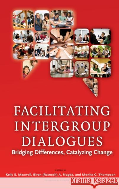 Facilitating Intergroup Dialogues: Bridging Differences, Catalyzing Change