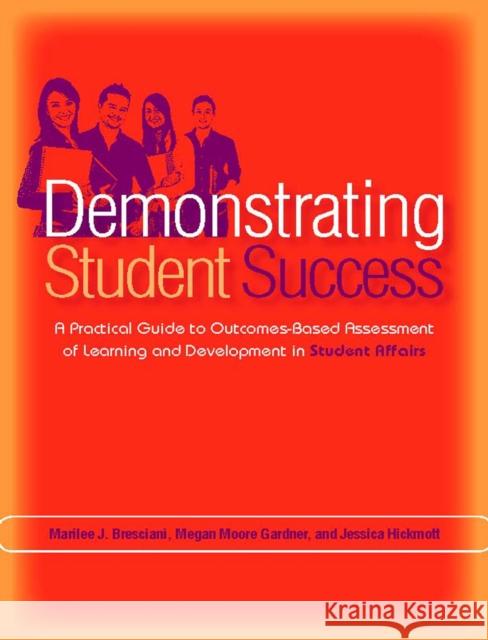 Demonstrating Student Success: A Practical Guide to Outcomes-Based Assessment of Learning and Development in Student Affairs