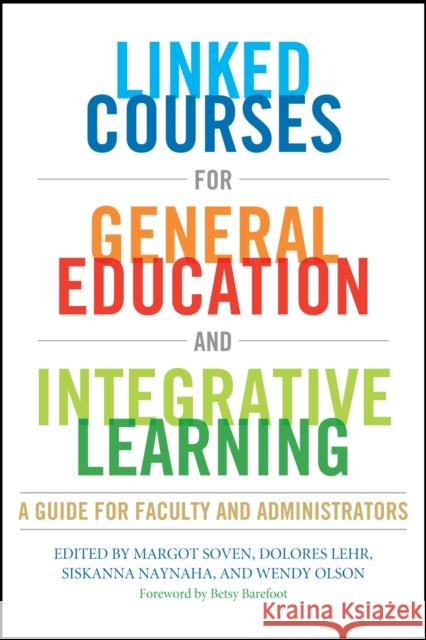 Linked Courses for General Education and Integrative Learning: A Guide for Faculty and Administrators