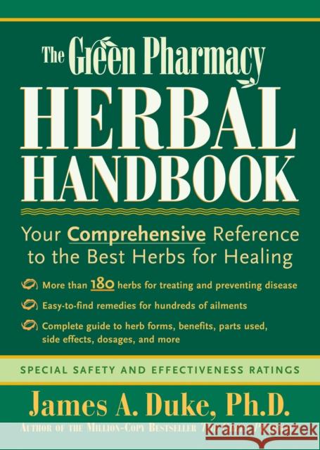 The Green Pharmacy Herbal Handbook: Your Comprehensive Reference to the Best Herbs for Healing