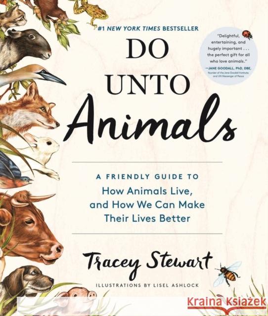 Do Unto Animals: A Friendly Guide to How Animals Live, and How We Can Make Their Lives Better