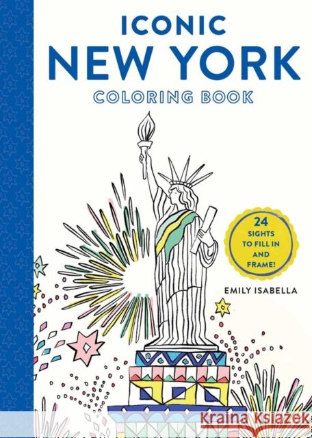 Iconic New York Coloring Book: 24 Sights to Fill in and Frame