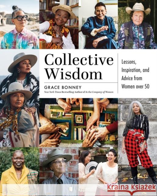 Collective Wisdom: Lessons, Inspiration, and Advice from Women over 50