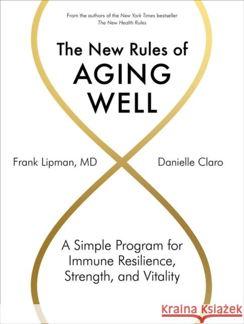 The New Rules of Aging Well: A Simple Program for Immune Resilience, Strength, and Vitality