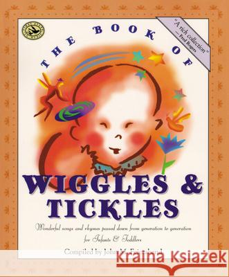 The Book of Wiggles & Tickles: Wonderful Songs and Rhymes Passed Down from Generation to Generation for Infants & Toddlers