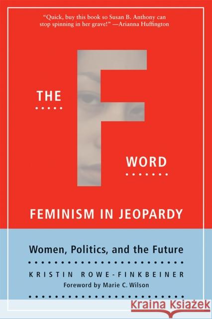 The F-Word: Feminism in Jeopardy; Women, Politics, and the Future