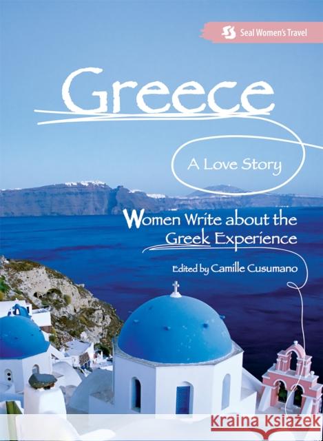 Greece, A Love Story: Women Write about the Greek Experience