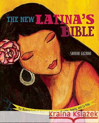 New Latina's Bible: The Modern Latina's Guide to Love, Spirituality, Family, and La Vida (Revised)