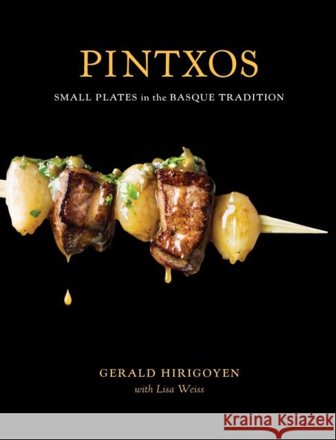 Pintxos: Small Plates in the Basque Tradition [A Cookbook]