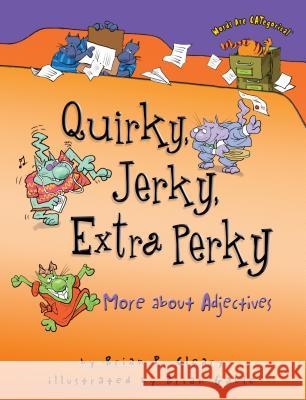 Quirky, Jerky, Extra Perky: More about Adjectives
