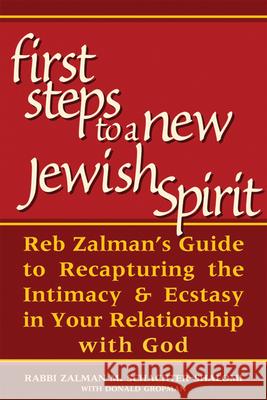 First Steps to a New Jewish Spirit: Reb Zalman's Guide to Recapturing the Intimacy & Ecstasy in Your Relationship with God