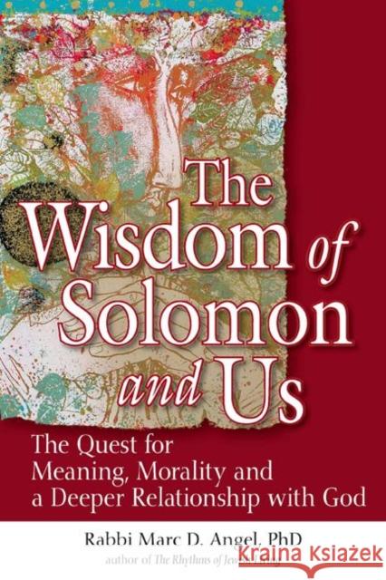 The Wisdom of Solomon and Us: The Quest for Meaning, Morality and a Deeper Relationship with God