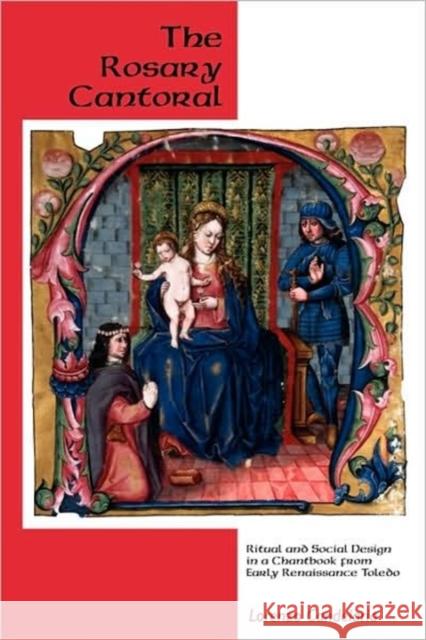 The Rosary Cantoral: Ritual and Social Design in a Chantbook from Early Renaissance Toledo