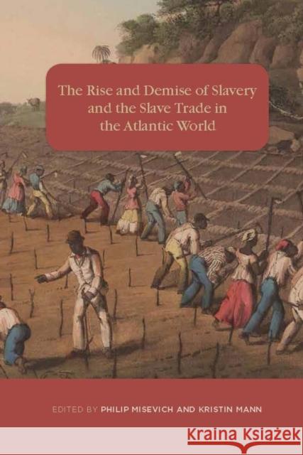 The Rise and Demise of Slavery and the Slave Trade in the Atlantic World