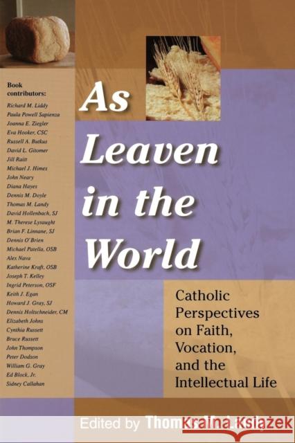 As Leaven in the World: Catholic Perspectives on Faith, Vocation, and the Intellectual Life