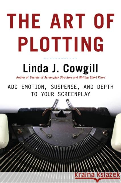 The Art of Plotting: How to Add Emotion, Excitement, and Depth to Your Writing