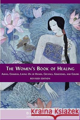 The Women's Book of Healing: Auras, Chakras, Laying on of Hands, Crystals, Gemstones, and Colors