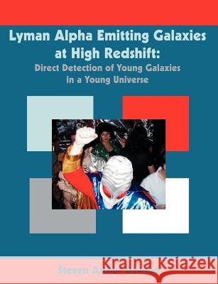 Lyman Alpha Emitting Galaxies at High Redshift: Direct Detection of Young Galaxies in a Young Universe