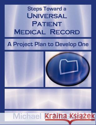 Steps Toward a Universal Patient Medical Record: A Project Plan to Develop One