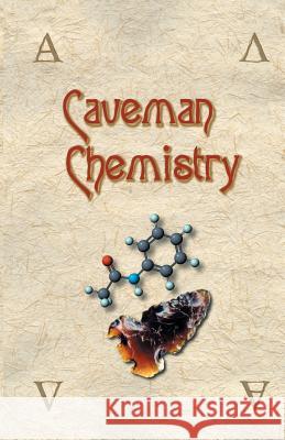 Caveman Chemistry: 28 Projects, from the Creation of Fire to the Production of Plastics