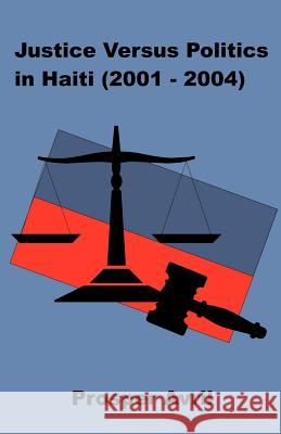 Justice versus Politics in Haiti (2001-2004)