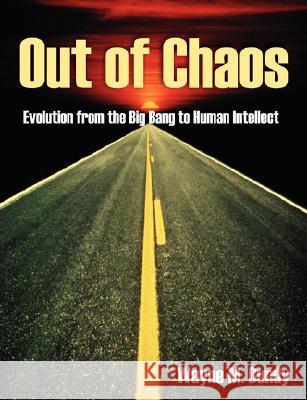 Out of Chaos: Evolution from the Big Bang to Human Intellect
