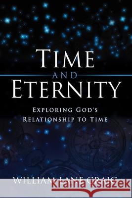 Time and Eternity: Exploring God's Relationship to Time