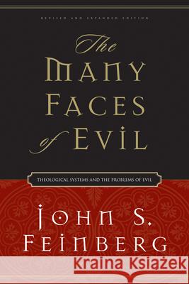 The Many Faces of Evil: Theological Systems and the Problems of Evil