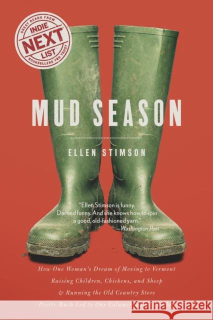 Mud Season: How One Woman's Dream of Moving to Vermont, Raising Children, Chickens and Sheep, and Running the Old Country Store Pr