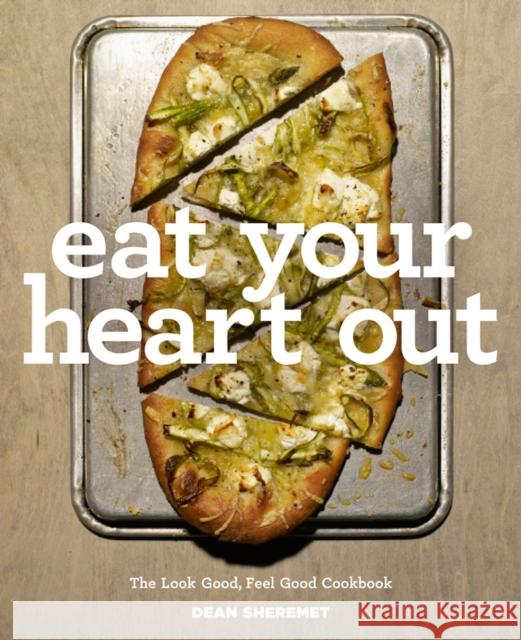 Eat Your Heart Out: The Look Good, Feel Good, Silver Lining Cookbook