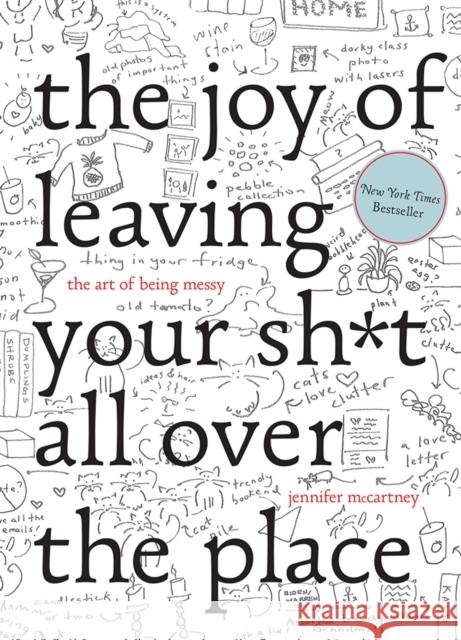 The Joy of Leaving Your Sh*t All Over the Place: The Art of Being Messy