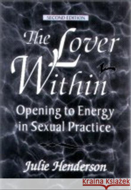 The Lover Within: Opening to Energy in Sexual Practice