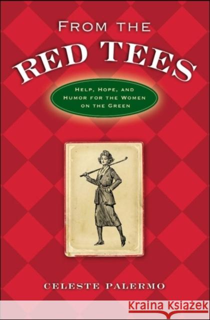 From the Red Tees: Help, Hope, and Humor for the Women on the Green