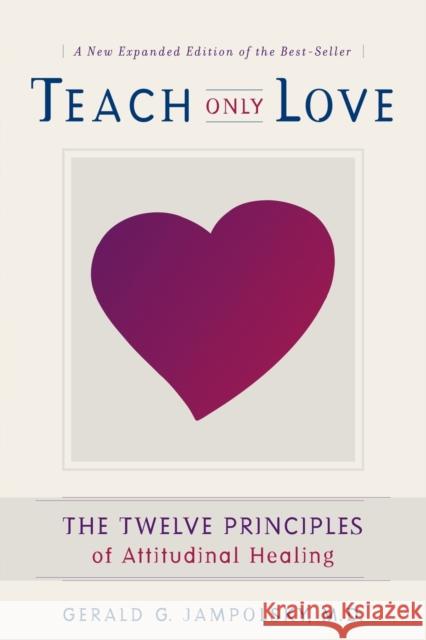Teach Only Love: Learning to Live Beyond Fear