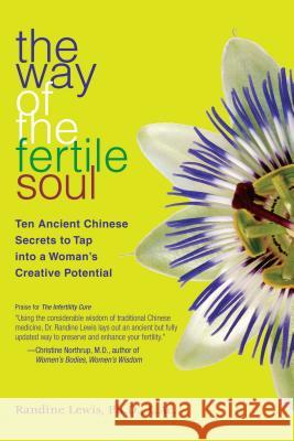 The Way of the Fertile Soul: Ten Ancient Chinese Secrets to Tap Into a Woman's Creative Potential