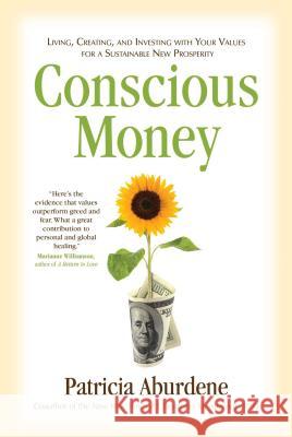 Conscious Money: Living, Creating, and Investing with Your Values for a Sustainable New Prosperity