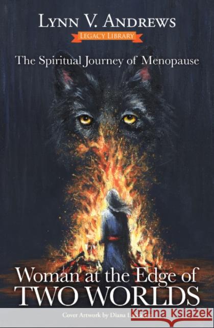 Woman at the Edge of Two Worlds: The Spiritual Journey of Menopause