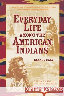 Everyday Life Among The American Indians 1800-1900