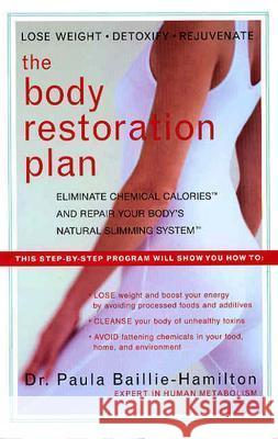 Body Restoration Plan : Eliminate Chemical Calories and Restore Your Bodys Natural Slimming System