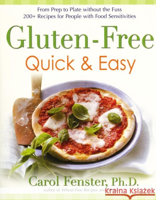 Gluten-Free Quick & Easy: From Prep to Plate Without the Fuss. 200+ Recipes for People with Food Sensitivities