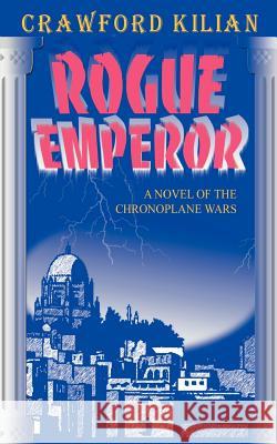 Rogue Emperor: A Novel of the Chronoplane Wars