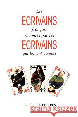 Les Ecrivains Francais Racontes Par les Ecrivains Qui les Ont Connus
