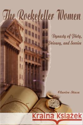 The Rockefeller Women: Dynasty of Piety, Privacy, and Service