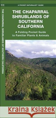 The Chaparral Shrublands of Southern California: A Folding Pocket Guide to Familiar Plants & Animals