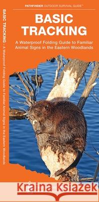 Basic Tracking: A Waterproof Folding Guide to Familiar Animal Signs in the Eastern Woodlands